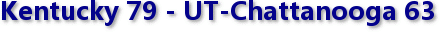 Kentucky 79 - UT-Chattanooga 63