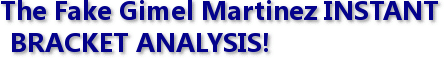 The Fake Gimel Martinez INSTANT BRACKET ANALYSIS!