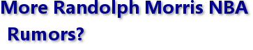 More Randolph Morris NBA Rumors?