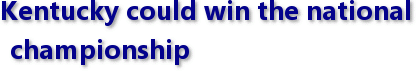  Kentucky could win the national championship