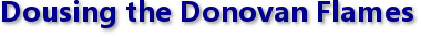 Dousing the Donovan Flames