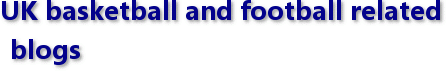UK basketball and football related blogs