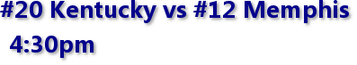 #20 Kentucky vs #12 Memphis 4:30pm