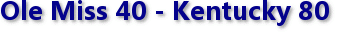 Ole Miss 40 - Kentucky 80