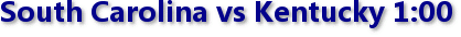 South Carolina vs Kentucky 1:00